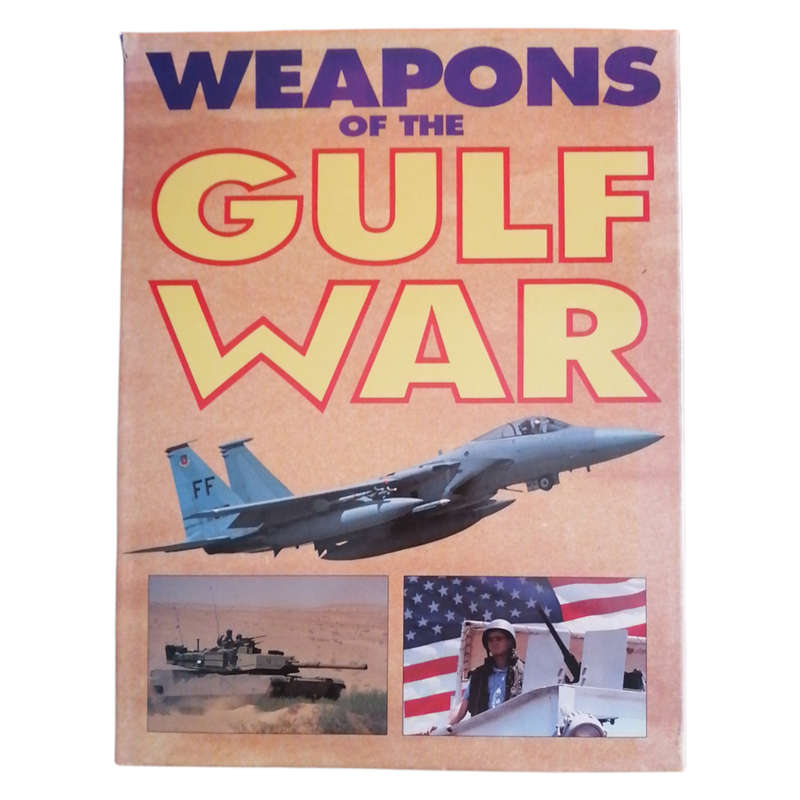 Weapons Of The Gulf War by S. L. Mayer, Charles Percival, Ian V. Hogg and Antony Preston 1991 Hardco