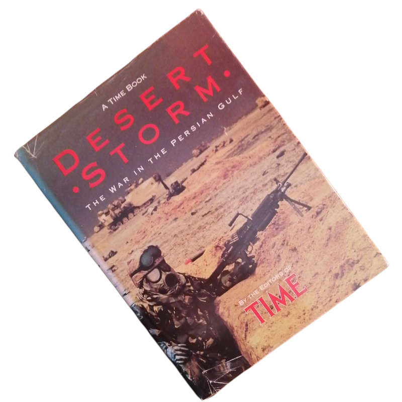 Desert Storm- The War In The Persian Gulf by The Editors Of Time First Edition 1991 Hardcover w/Dust