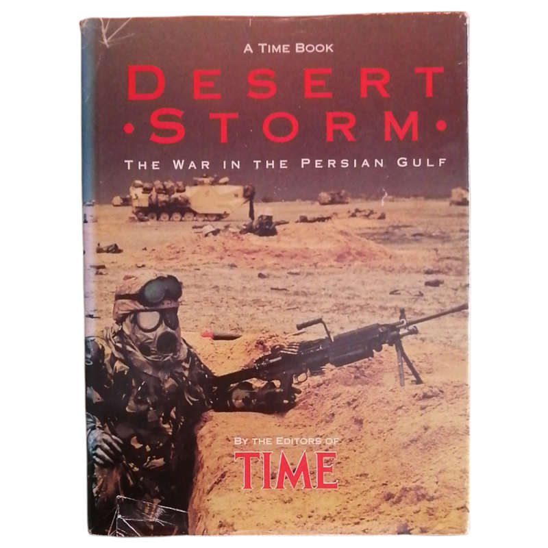 Desert Storm- The War In The Persian Gulf by The Editors Of Time First Edition 1991 Hardcover w/Dust