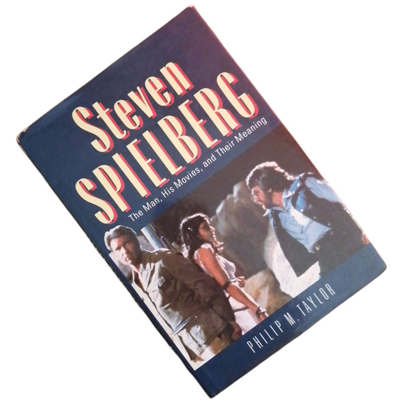Steven Spielberg- The Man, His Movies, And Their Meaning by Philip M. Taylor 1992 Hardcover w/Dustja