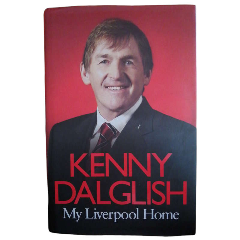 My Liverpool Home by Kenny Dalglish 2010 Hardcover w/Dustjacket