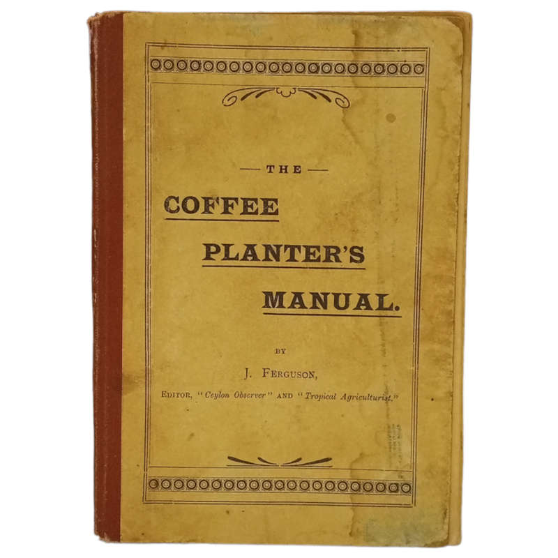 The Coffee Planter`s Manual by J. Ferguson 1898 Hardcover w/o Dustjacket