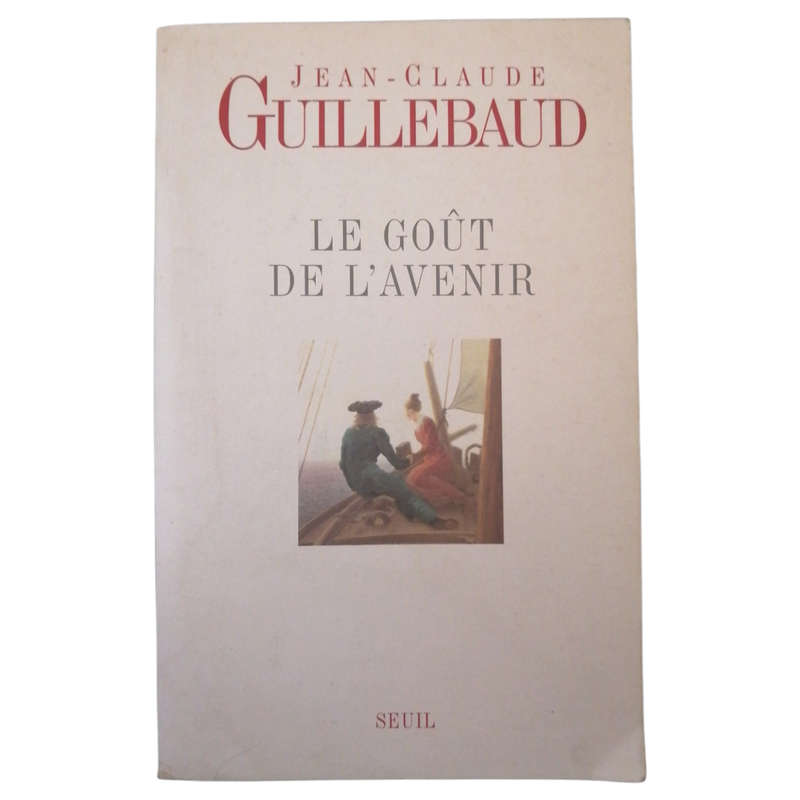 Le Gout De L`avenir by Jean-Claude Guillebaud 2003 Softcover (French)