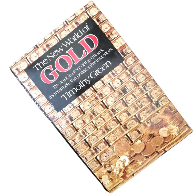 The New World Of Gold- The Inside Story Of The Mines, The Markets, The Politics, The Investors by Ti