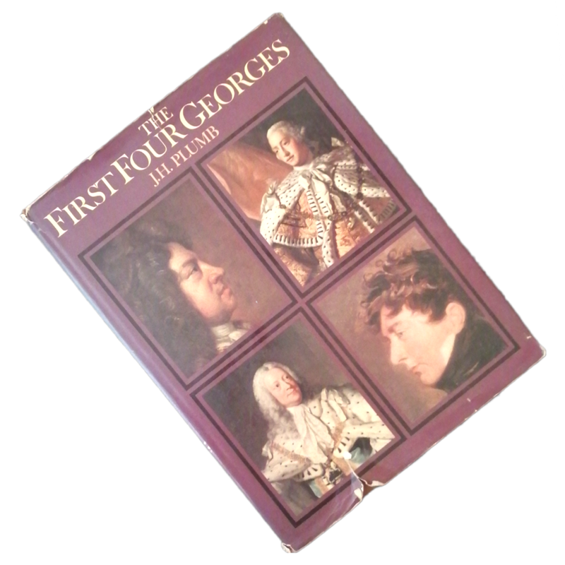 The First Four Georges by J. H. Plumb 1974 Hardcover w/ Dustjacket