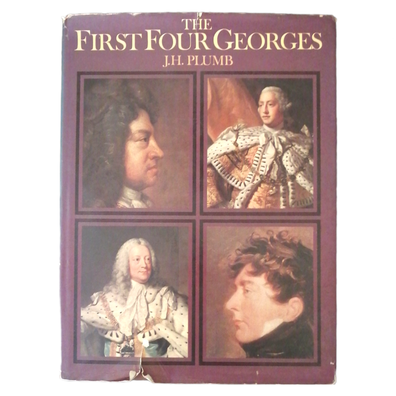 The First Four Georges by J. H. Plumb 1974 Hardcover w/ Dustjacket