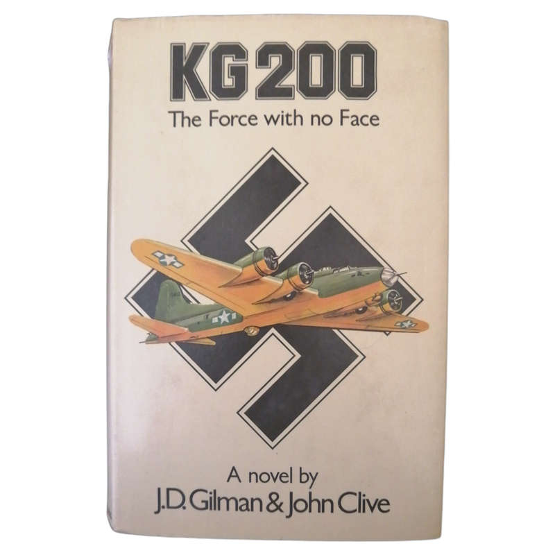 KG 200-The Force With No Face by J.D. Gilman and John Clive 1977 Hardcover w/ Dustjacket