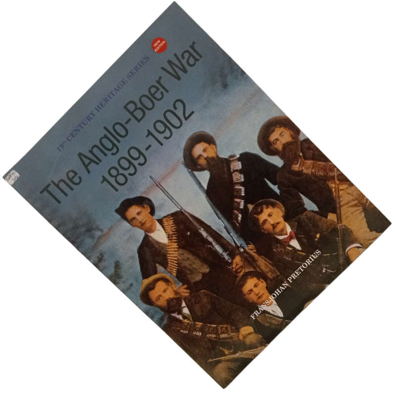 2013 19th Century Heritage Series- The Anglo-Boer War 1899-1902 by Fransjohan Pretorius Softcover