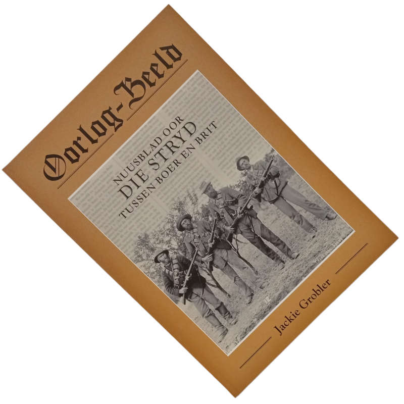 2015 Oorlog-Beeld - Nuusblad Oor Die Stryd Tussen Boer en Brit by Jackie Grobler Softcover