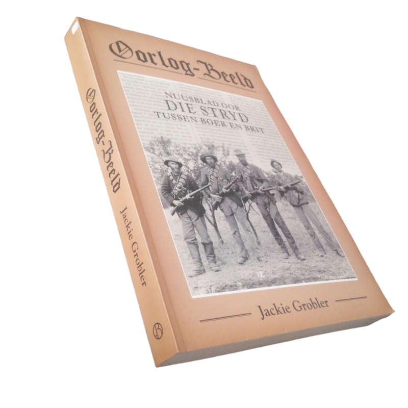 2015 Oorlog-Beeld - Nuusblad Oor Die Stryd Tussen Boer en Brit by Jackie Grobler Softcover