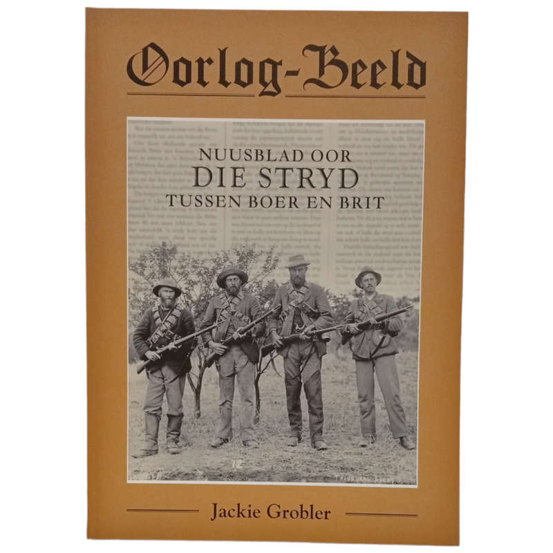 2015 Oorlog-Beeld - Nuusblad Oor Die Stryd Tussen Boer en Brit by Jackie Grobler Softcover