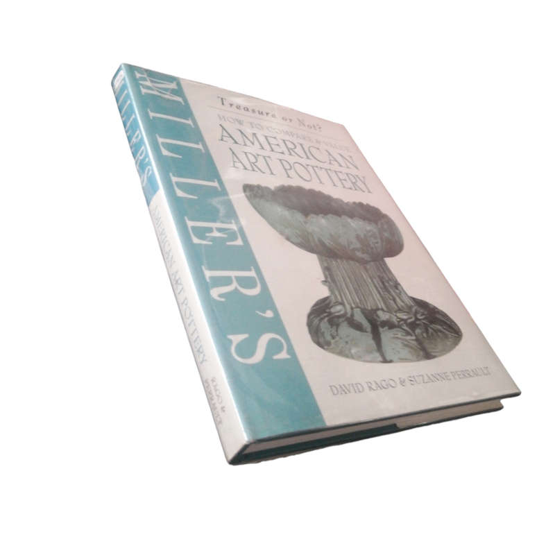 2001 Miller`s American Art Pottery- How To Compare And Value by David Rago And Suzanne Perrault Hard