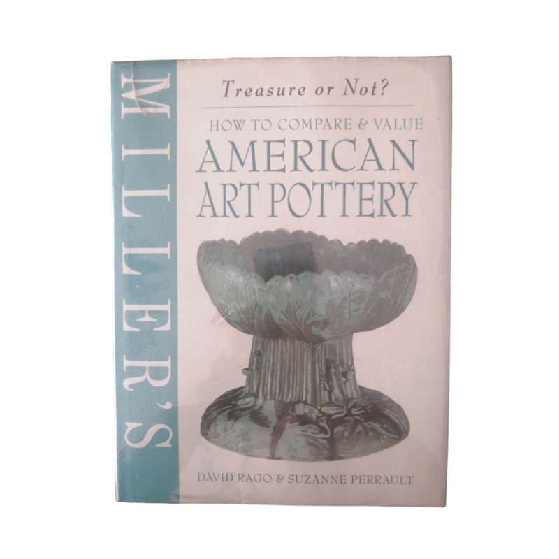 2001 Miller`s American Art Pottery- How To Compare And Value by David Rago And Suzanne Perrault Hard