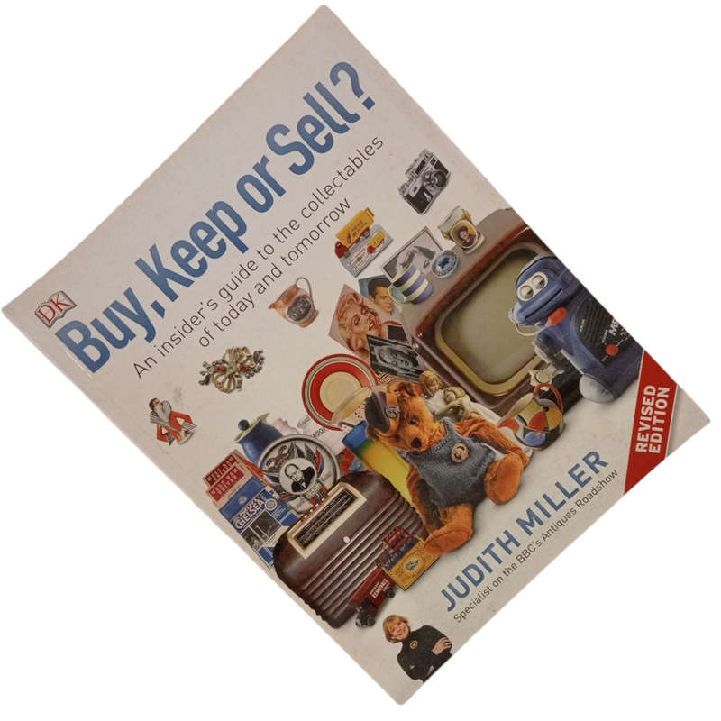 2017 Buy, Keep Or Sell? An Insider`s Guide To The Collectables Of Today And Tomorrow by Judith Mille