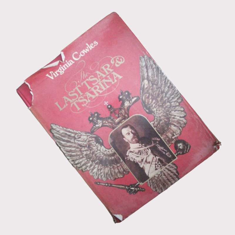 1977 The Last Tsar And Tsarina by Virginia Cowles Hardcover w/ Dustjacket