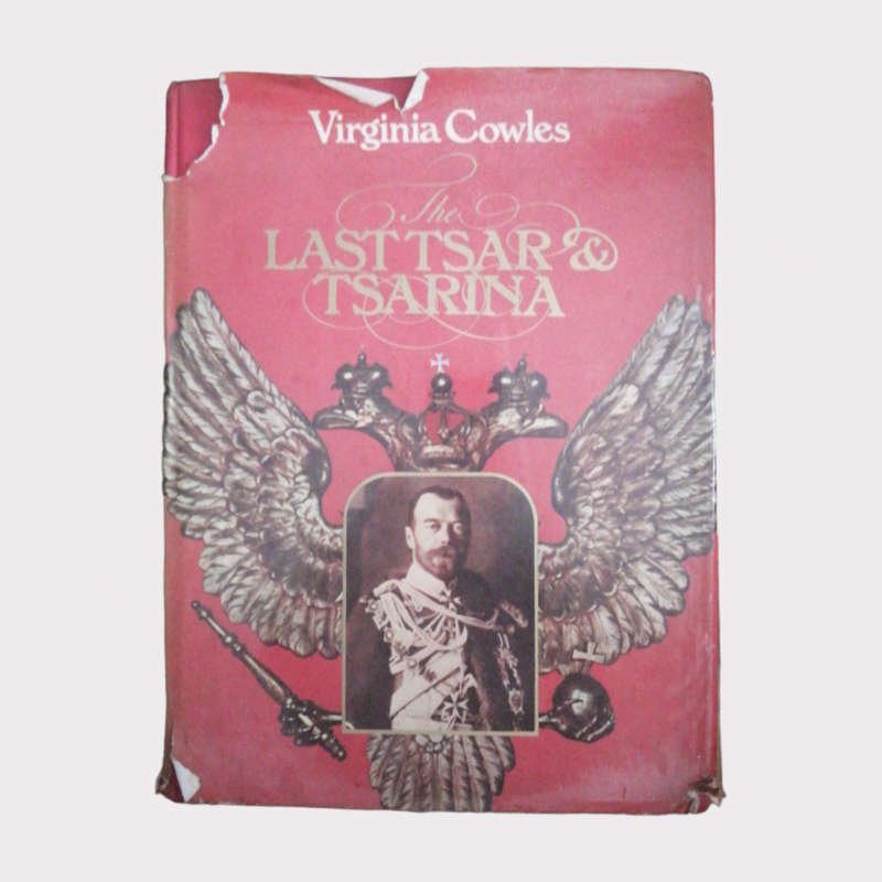 1977 The Last Tsar And Tsarina by Virginia Cowles Hardcover w/ Dustjacket