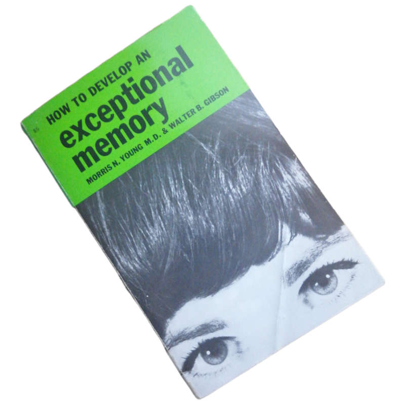 How To Develop An Exceptional Memory by Morris N. Young and Walter B. Gibson 1962 Softcover