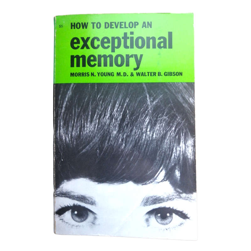 How To Develop An Exceptional Memory by Morris N. Young and Walter B. Gibson 1962 Softcover