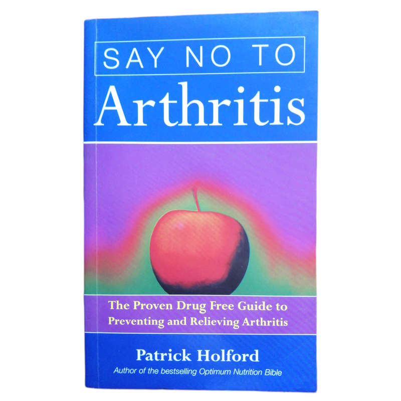 Say No To Arthritis by Patrick Holford 1999 Softcover