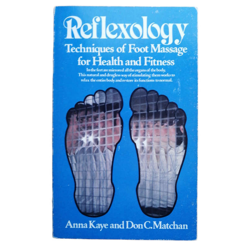 Reflexology- Techniques Of Foot Massage For Health And Fitness by Anna Kaye and Don C. Matchan 1979