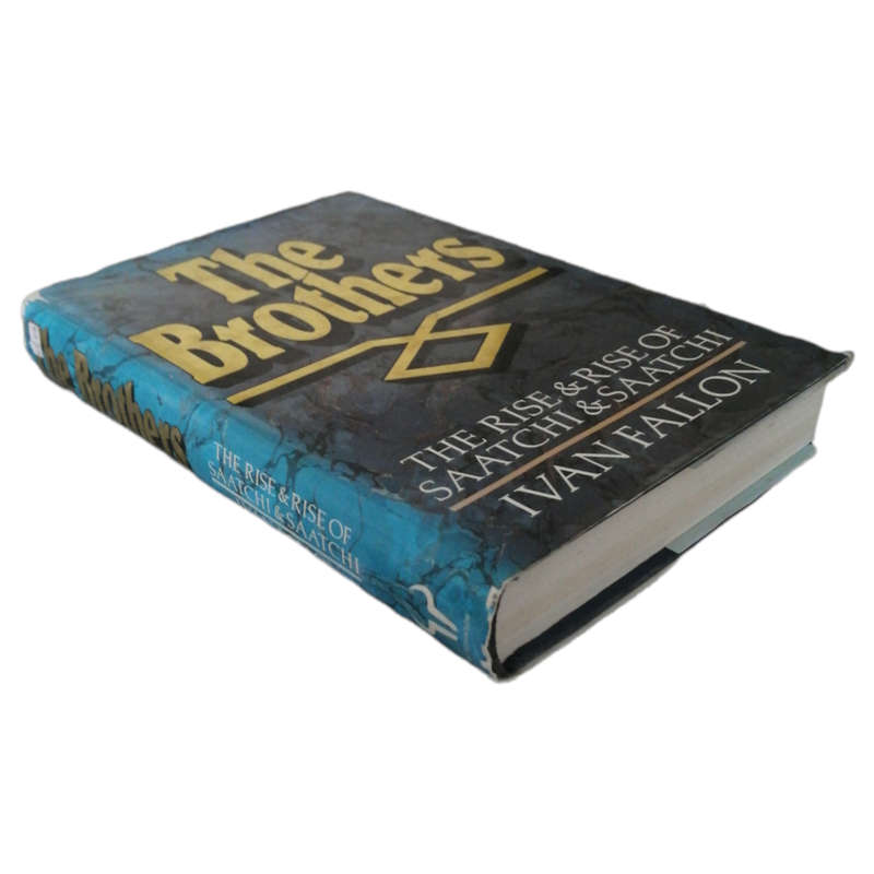 The Brothers- The Rise And Rise Of Saatchi And Saatchi by Ivan Fallon 1988 Hardcover w/Dustjacket
