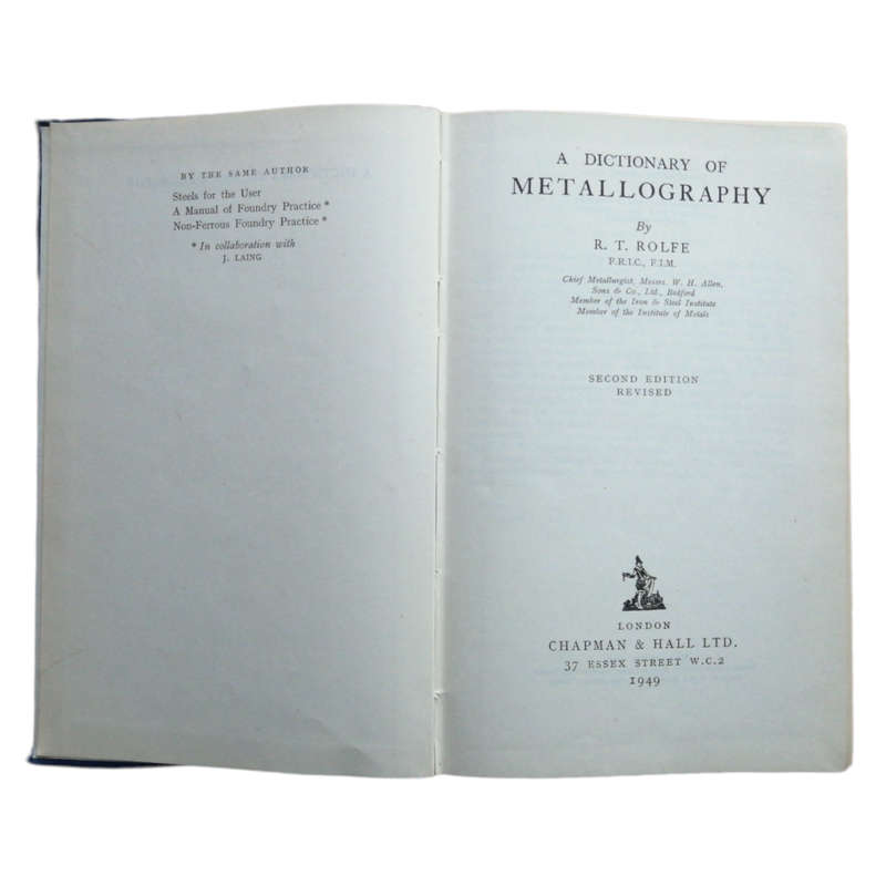 A Dictionary Of Metallography by R. T. Rolfe 1949 Hardcover w/o Dustjacket