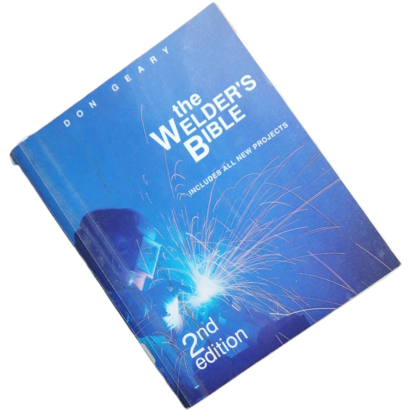 The Welder`s Bible by Don Geary 1993 Softcover
