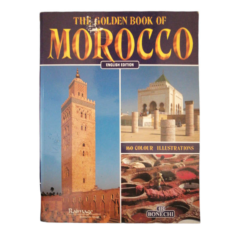 The Golden Book OF Morocco- English Edition by Casa Editrice Bonechi 2003 Softcover