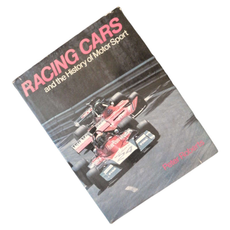 Racing Cars And The History Of Motor Sport by Peter Roberts 1973 Hardcover w/Dustjacket
