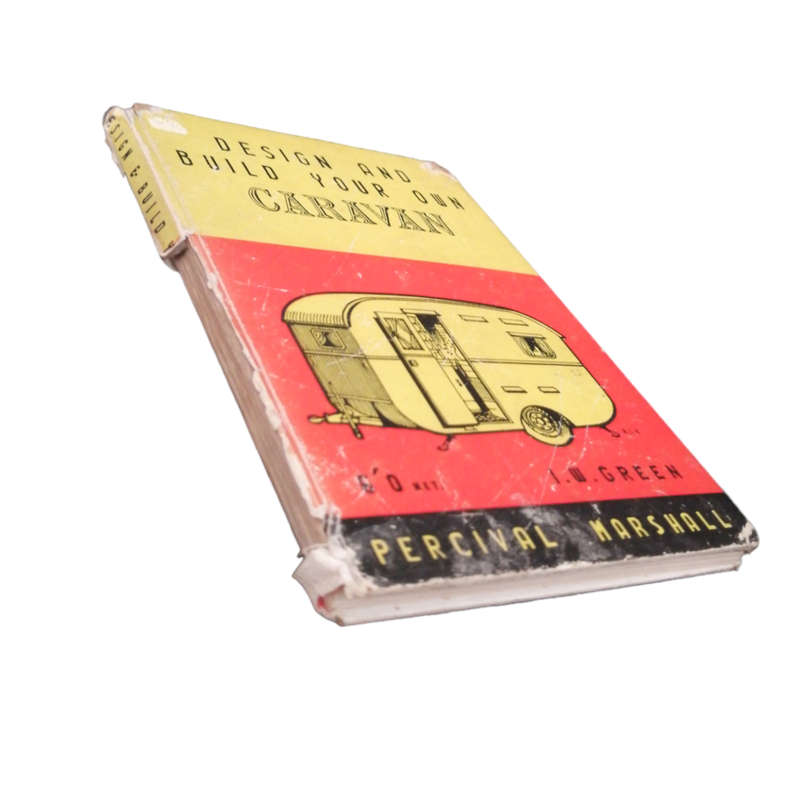 1952 Design And Build Your Own Caravan by I. W. Green Hardcover w/o Dustjacket