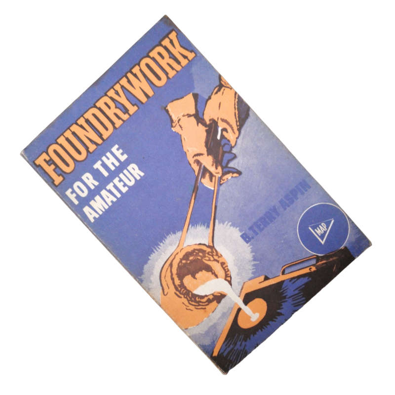 1973 Foundrywork For The Amateur by B. Terry Aspin Softcover