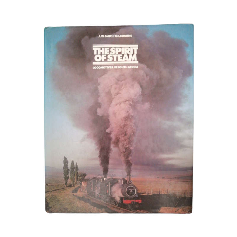 The Spirit Of Steam - Locomotives In South Africa by A. W. Smith and D. E. Bourne Hardcover w/Dustja
