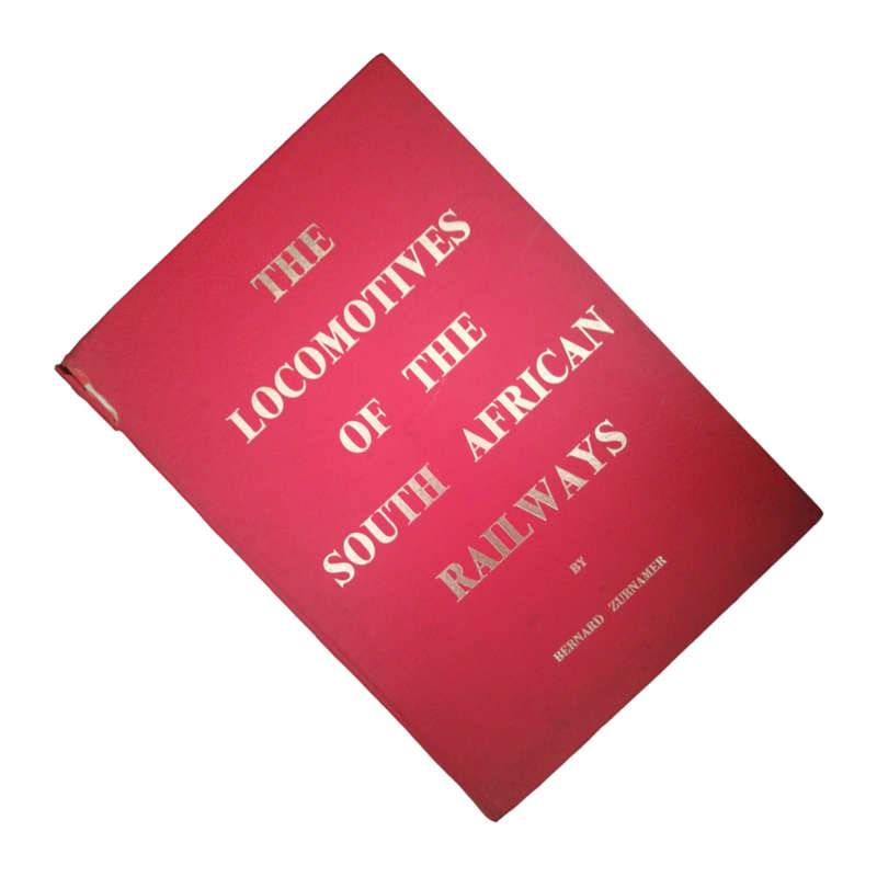 The Locomotives Of The South African Railways by Bernard Zurnamer Hardcover w/o Dustjacket