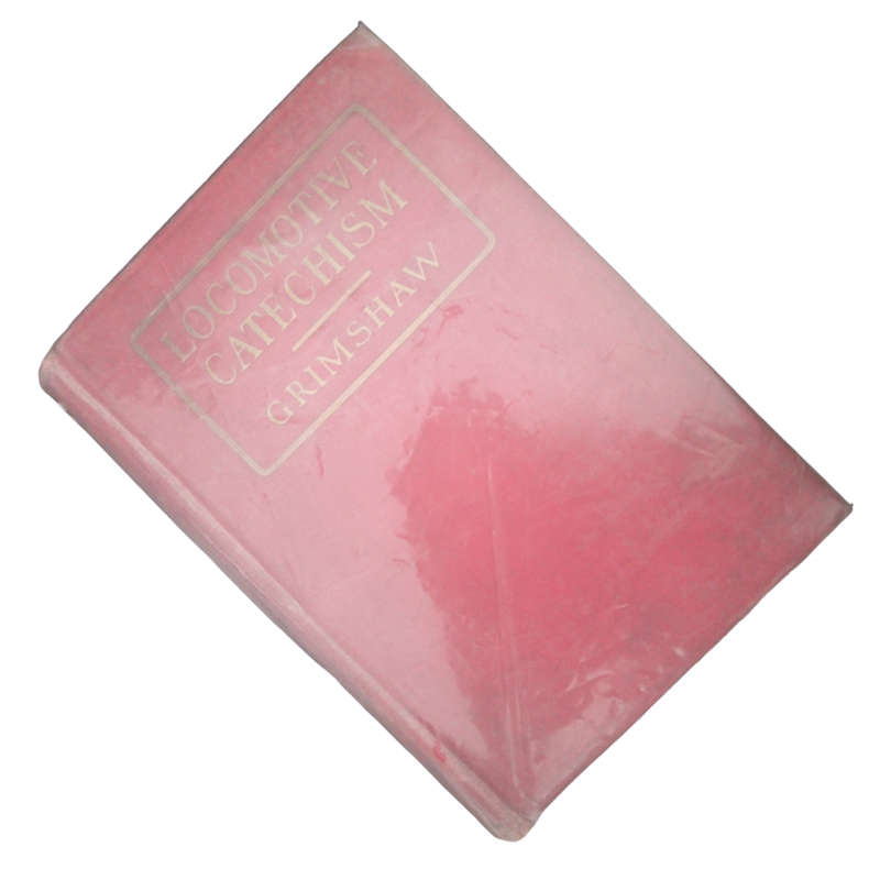 1923 Locomotive Catechism by Robert Grimshaw Hardcover w/o Dustjacket