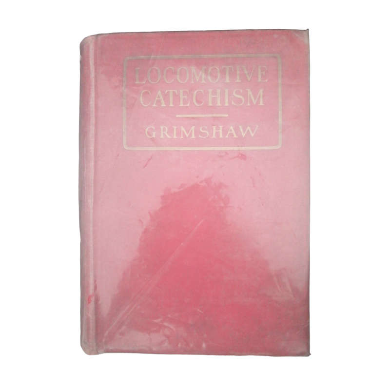 1923 Locomotive Catechism by Robert Grimshaw Hardcover w/o Dustjacket