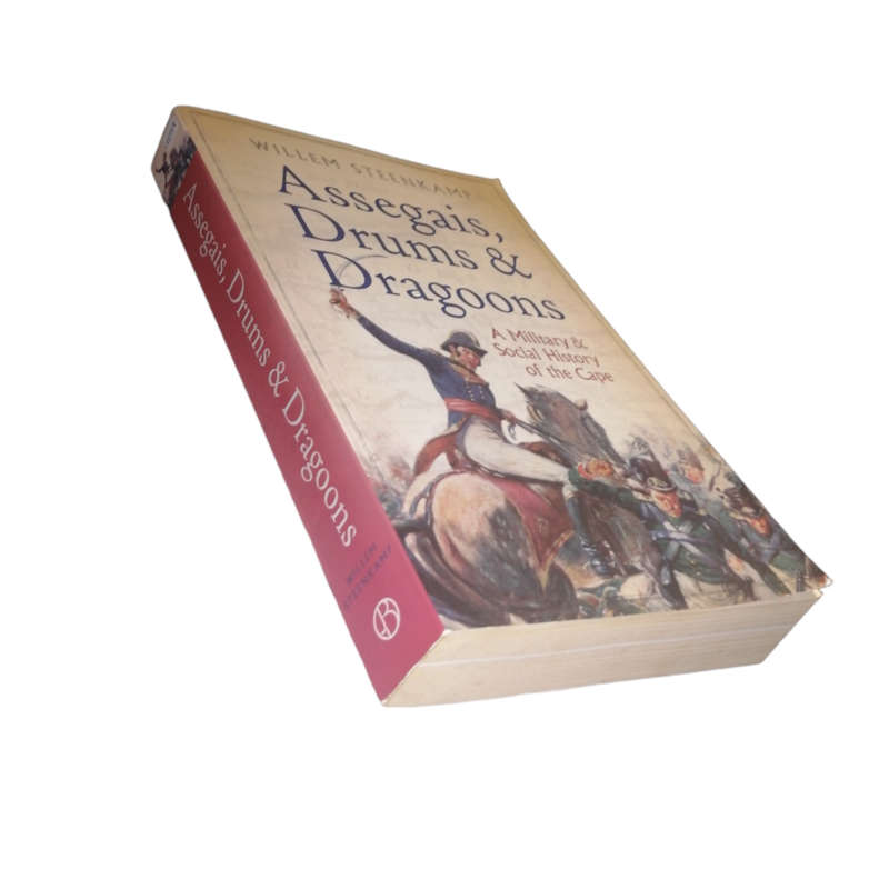 2012 Assegais, Drums And Dragoons by Willem Steenkamp Softcover