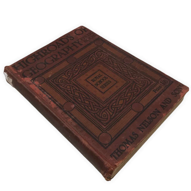 Highroads of Geography: Book V Britain Overseas 1913 Fifth Book Thomas Nelson and Sons