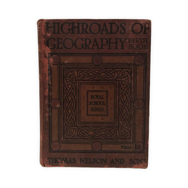 Highroads of Geography: Book V Britain Overseas 1913 Fifth Book Thomas Nelson and Sons