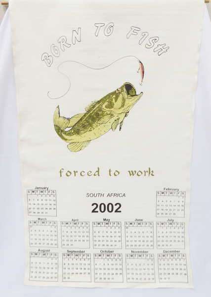 2002 Cloth Calendar - Born to fish - Forced to work
