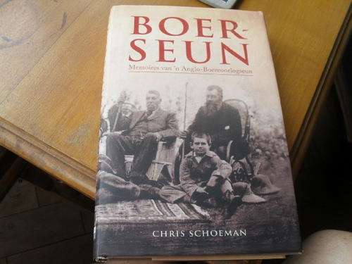 BOER-SEUN -Memoires van 'n Anglo-Boereoorlogseun  -CHRIS SCHOEMAN.