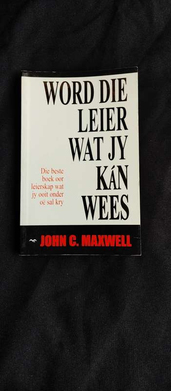 Word die Leier Wat Jy kan Wees - John C. Maxwell 2001