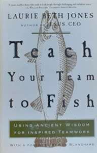 Teach Your Team to Fish by Laurie Beth Jones - SOFTCOVER
