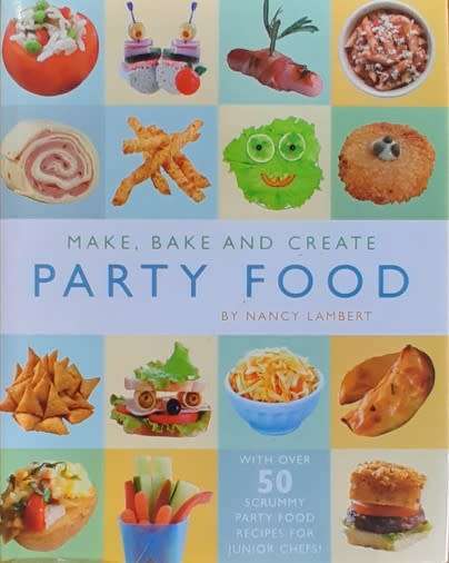 Make, Bake and Create Party Food by Nancy Lambert - HARD COVER