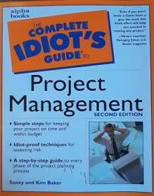 The Complete Idiot`s Guide to Project Management 2nd Edition by Sunny and Kim Baker - SOFT COVER