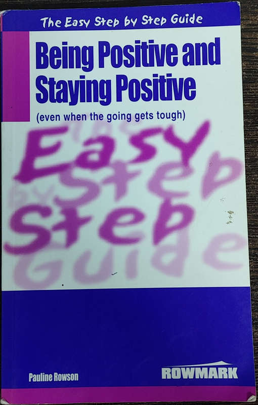 The Easy Step By Step Guide, Being Positive and Staying Positive by Pauline Rowson - SOFT COVER