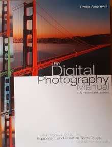 The Digital Photography Manual by Philip Andrews - SOFT COVER