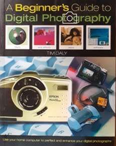 A Beginners Guide to Digital Photography by Tim Daly - SOFT COVER