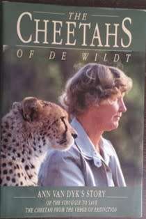 The Cheetahs of De Wildt by Ann van Dyk`s - HARD COVER