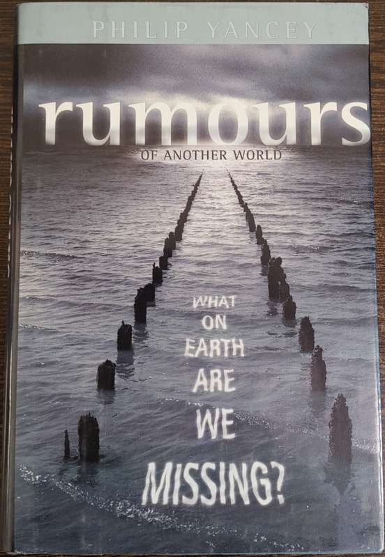 Rumours of Another World by Philip Yancey - HARD COVER