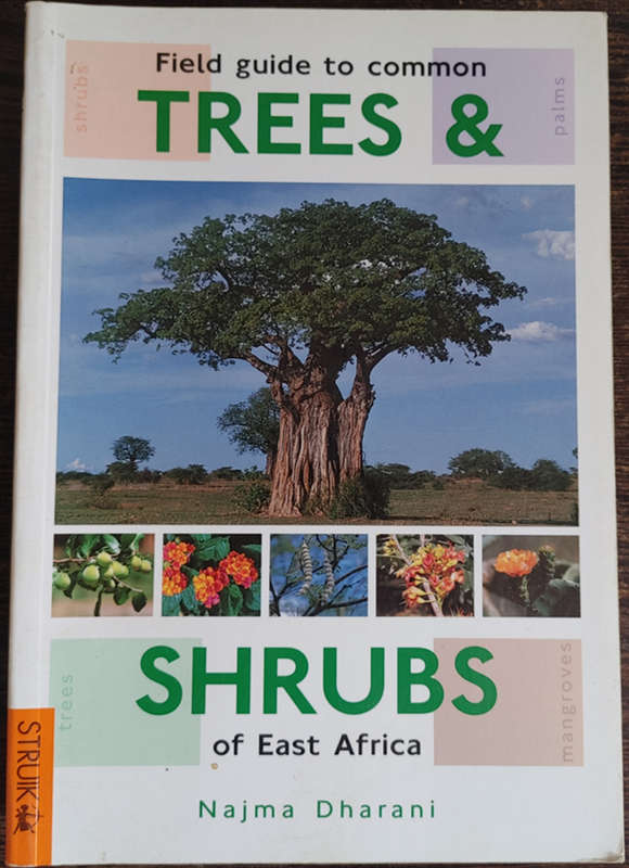 Field Guide to Common Trees and shrubs of East Africa by Najma Dharani - SOFT COVER